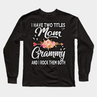 mothers day i have two titles mom and grammy Long Sleeve T-Shirt